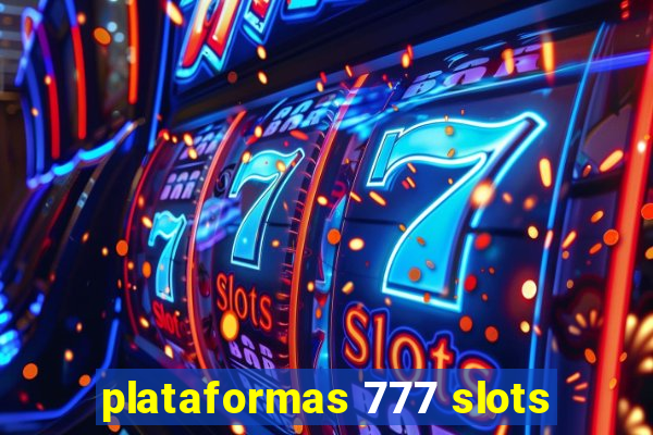 plataformas 777 slots